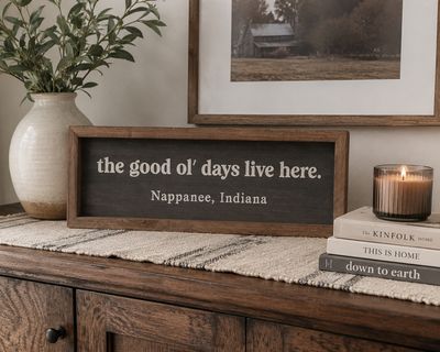 The Good Ol Days Live Here | Nappanee Indiana Wooden Sign