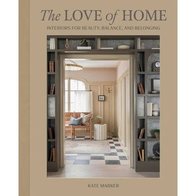 Love of Home: Interiors For Beauty, Balance, and Belonging Book