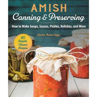 Amish Canning &amp; Preserving By Laura Anne Lapp Book