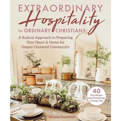 Extraordinary Hospitality For Ordinary Christians By Victoria Duerstock Book