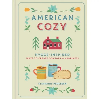 American Cozy: Hygge-Inspired Ways To Create Comfort Book
