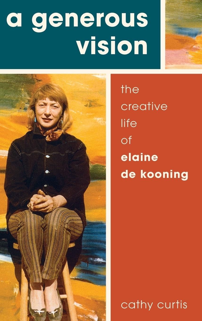 A Generous Vision - The Creative Life of Elaine de Kooning