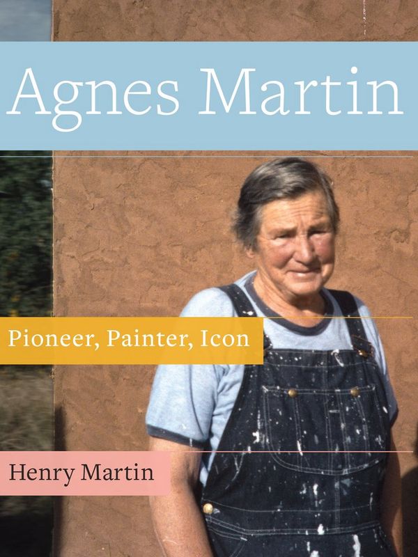 Agnes Martin - Pioneer, Painter, Icon