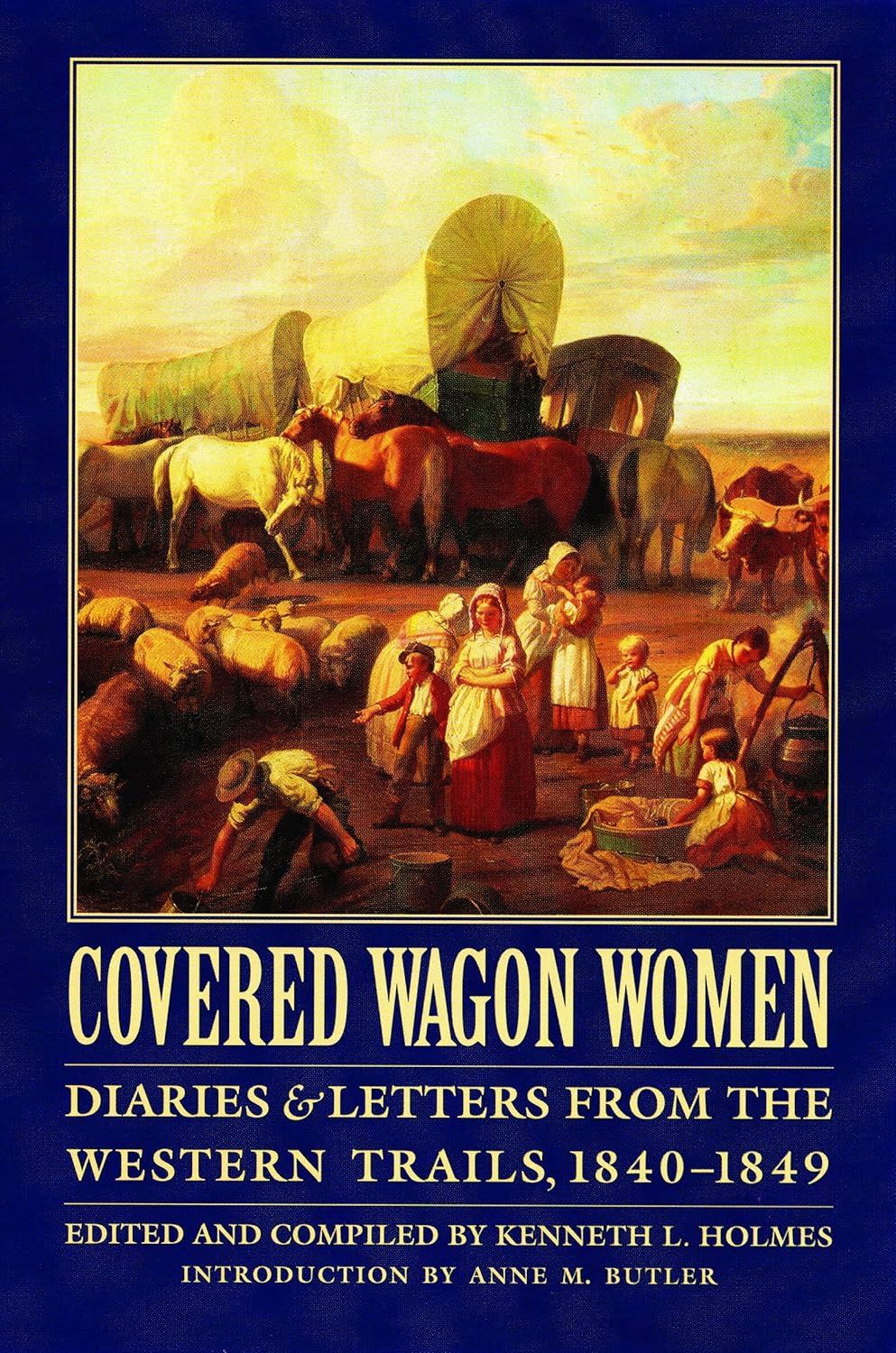 Covered Wagon Women - Diaries &amp; Letters from the Western Trails, 1840-1849