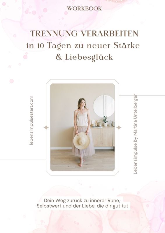 Workbook: Trennung verarbeiten - in 10 Tagen zu neuer Stärke &amp; Liebesglück