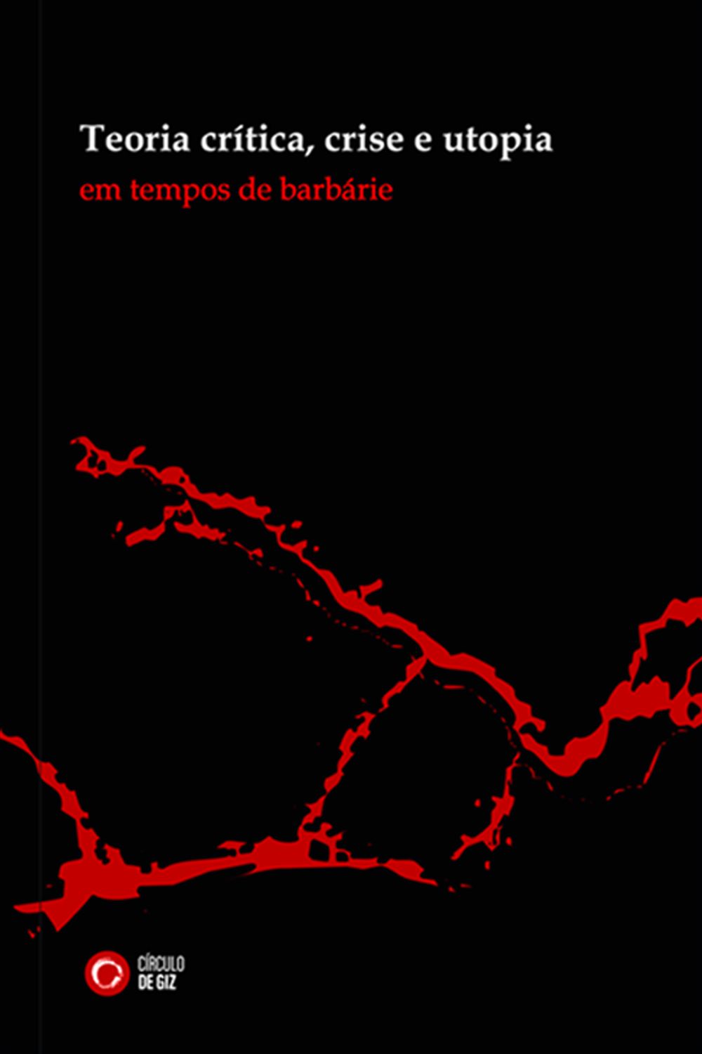 Teoria Crítica, Crise e Utopia em Tempos de Barbárie