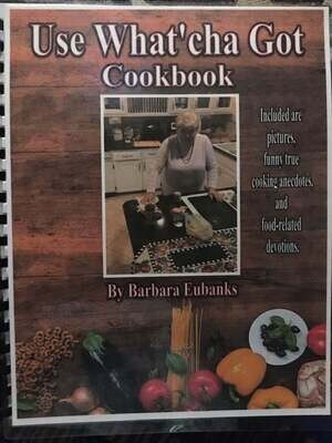 Use What'cha Got Cookbook