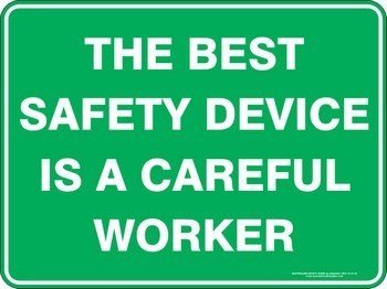 Safety The Best Safety Device Is a Careful Worker