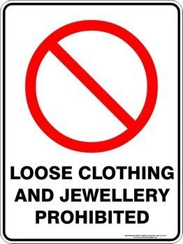 Prohibition Loose Clothing And Jewellery Prohibited