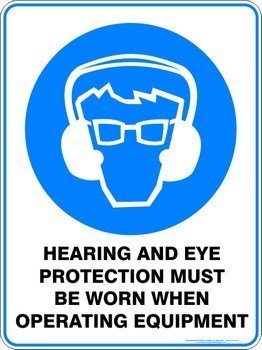 Mandatory Hearing And Eye Protection Must Be Worn When Operating Equipment
