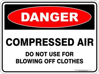 Danger Compressed Air Do Not Use For Blowing Off Clothing