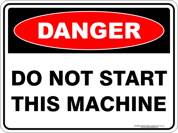 Danger Do Not Start This Machine