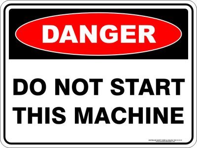 Danger Do Not Start This Machine