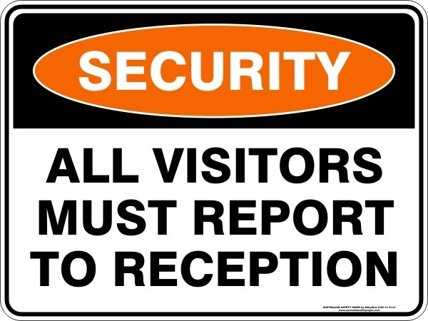 Security All Visitors Must Report To Reception