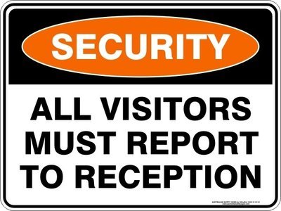 Security All Visitors Must Report To Reception