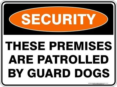 Security These Premises Are Patrolled By Guard Dogs