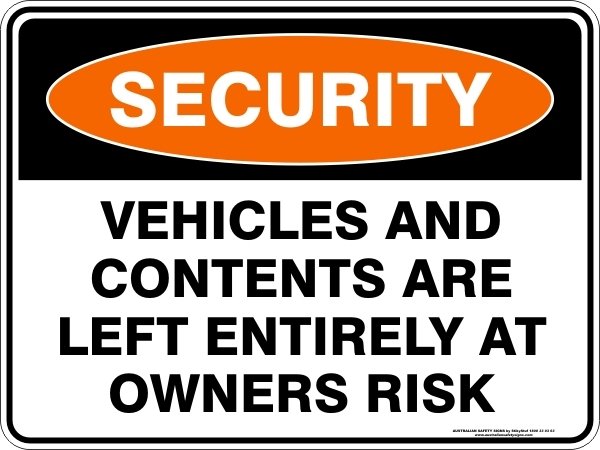 Security Vehicles And Contents Are Left Entirely At Owners Risk
