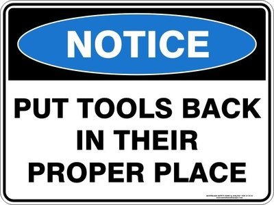 Notice Put Tools Back In Their Proper Place