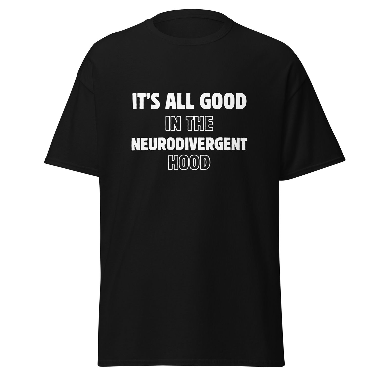 It's All Good In The Neurodivergent Hood (Unisex Shirt)