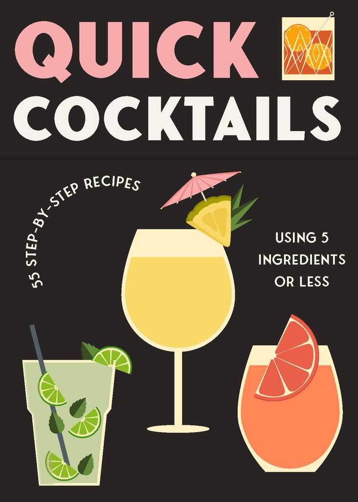 Quick Cocktails 55 STEP-BY-STEP RECIPES USING 5 INGREDIENTS OR LESS