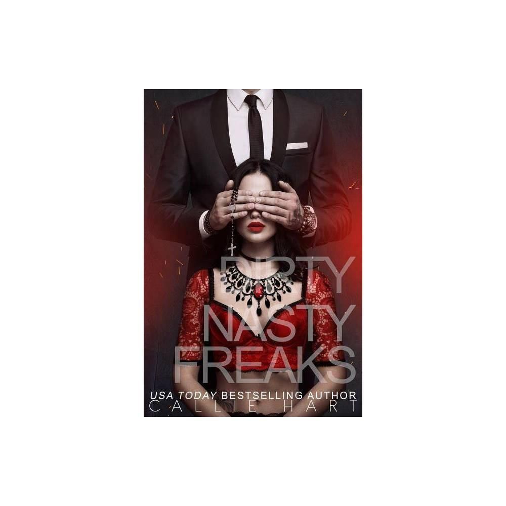 Dirty Nasty Freaks - by Callie Hart (Paperback)
