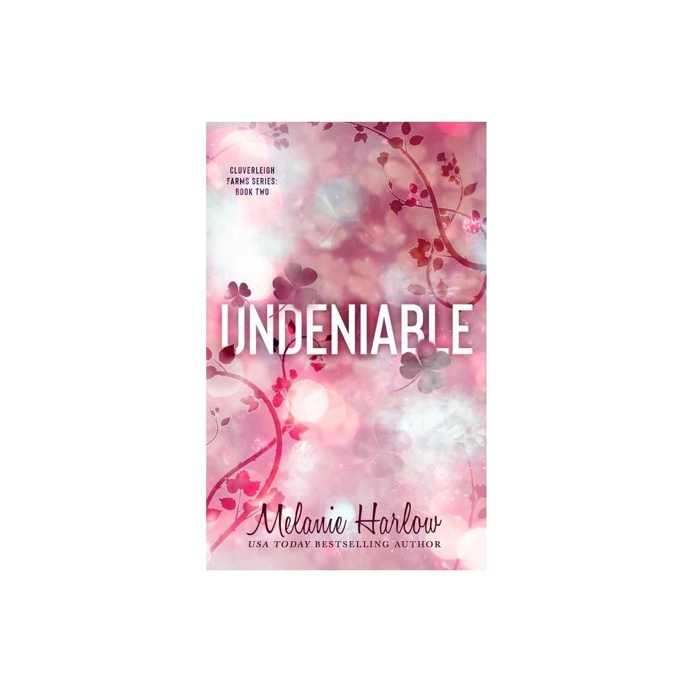 Undeniable - by Melanie Harlow (Paperback)