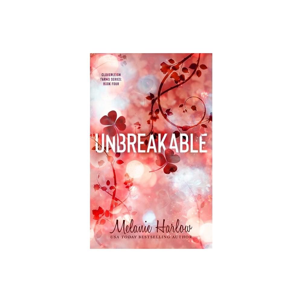 Unbreakable - by Melanie Harlow (Paperback)