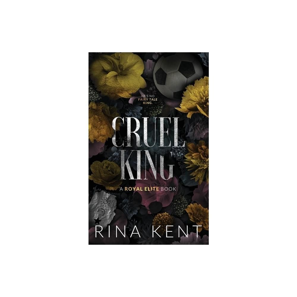 Cruel King - (Royal Elite Special Edition) by Rina Kent (Paperback)