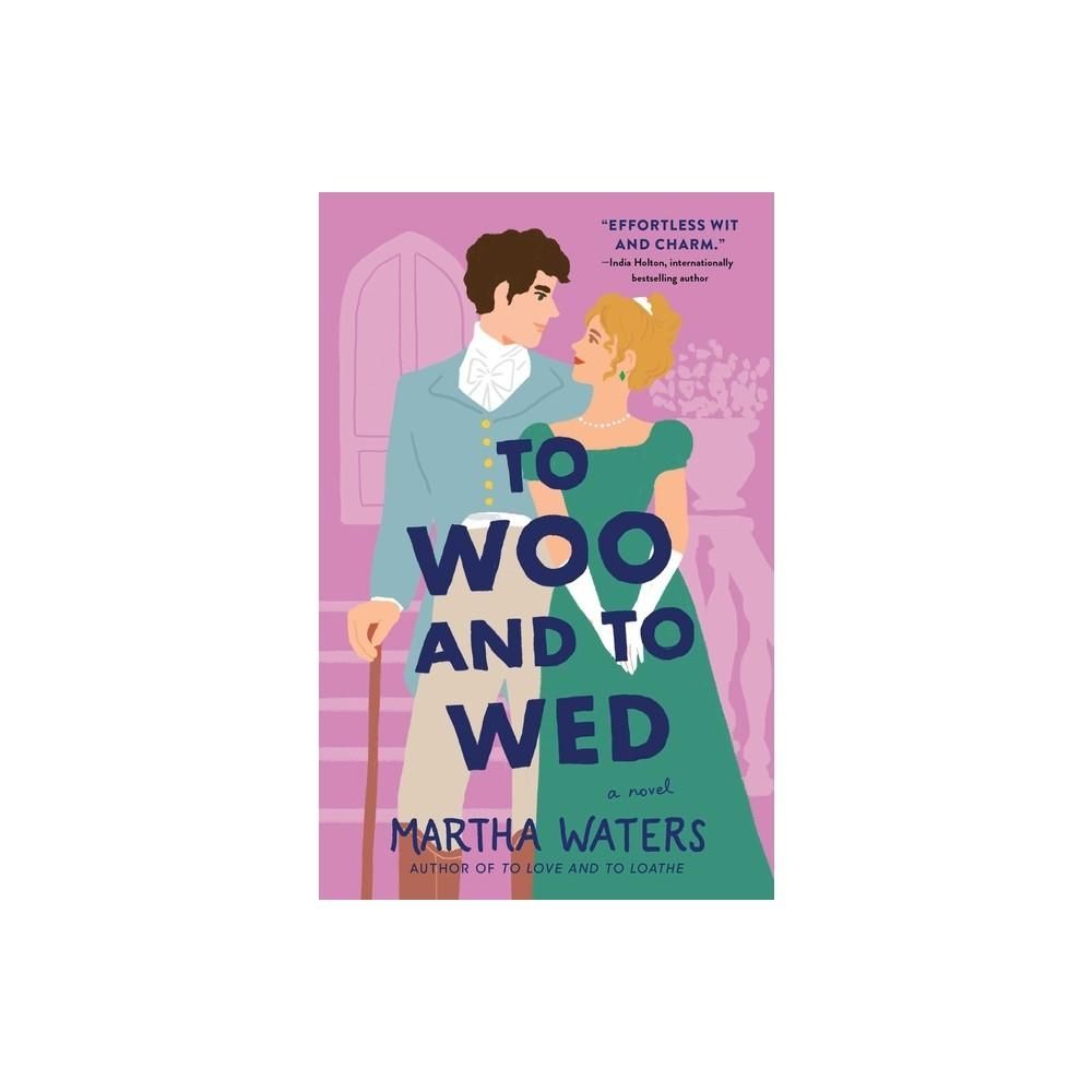 To Woo and to Wed - (The Regency Vows) martha waters (Paperback)