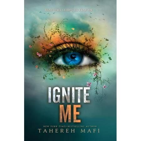Ignite Me (Shatter Me Series #3) by Tahereh Mafi