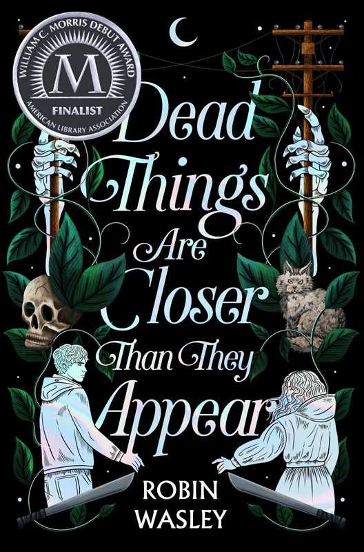 Dead Things Are Closer Than They Appear by Robin Wasley