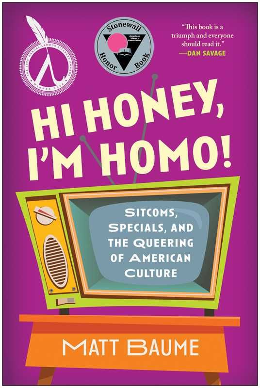 Hi Honey, I&#39;m Homo! by Matt Baume