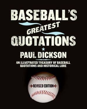 Baseball&#39;s Greatest Quotations Rev. Ed.:Paul Dickson