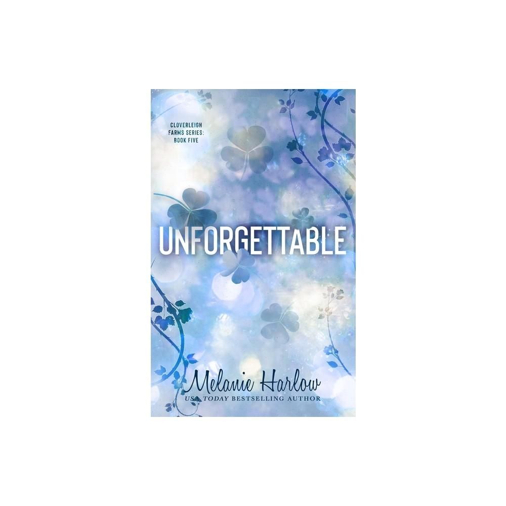 Unforgettable - by Melanie Harlow (Paperback)