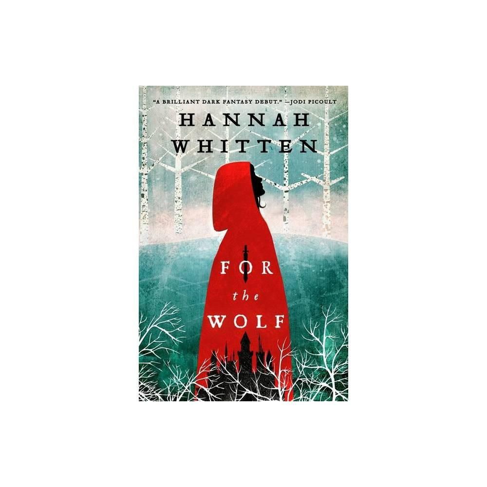 For the Wolf (Volume 1) (The Wilderwood, 1) by Hannah Whitten