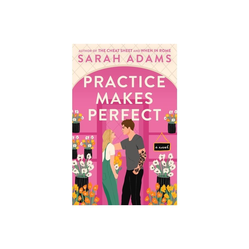 Practice Makes Perfect - by Sarah Adams (Paperback)