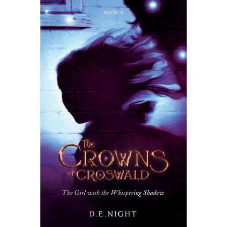 The Girl with The Whispering Shadow : The Crowns of Croswald Book II
