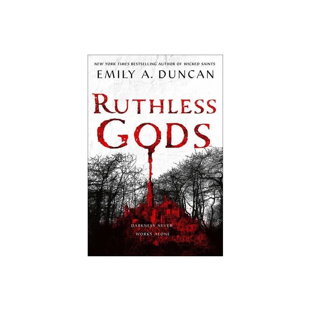 Ruthless Gods - (Something Dark and Holy) by Emily a Duncan (Hardcover)