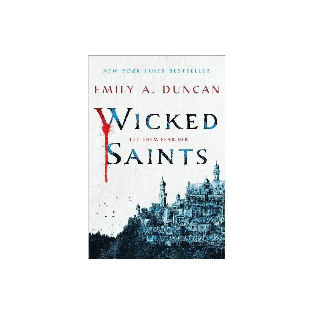 Wicked Saints: A Novel (Something Dark and Holy, 1) by Emily A. Duncan