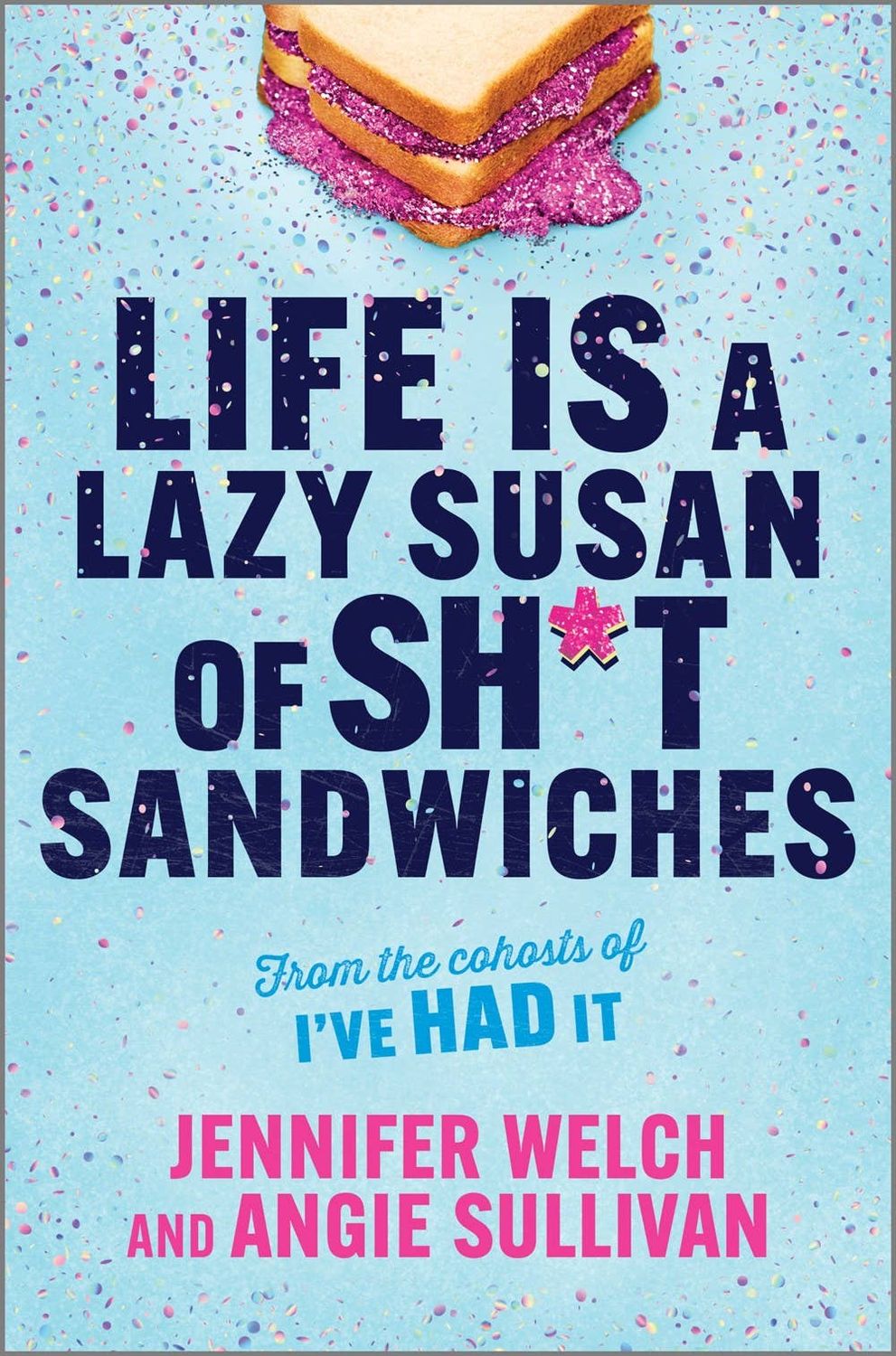 Life Is a Lazy Susan of Sh*t Sandwiches : Jennifer Welch