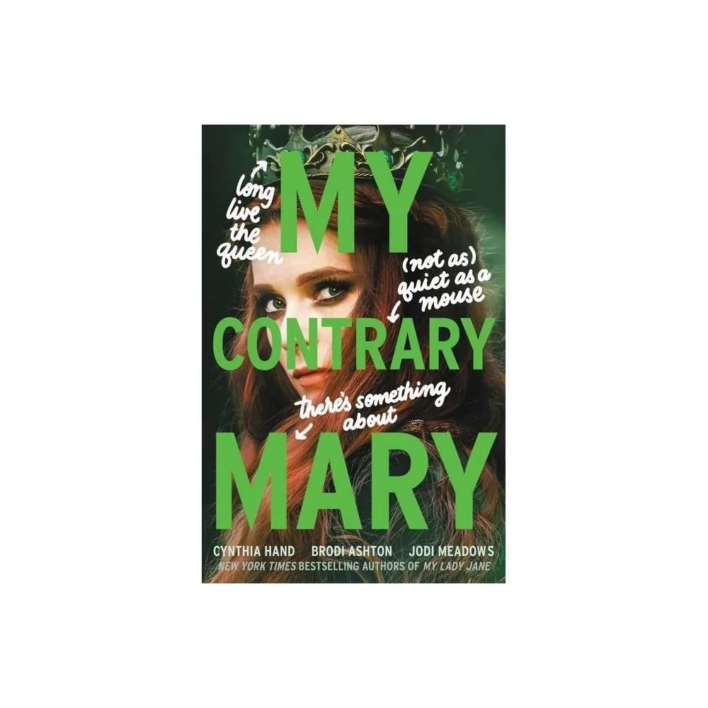 My Contrary Mary - (Lady Janies) by Cynthia Hand &amp; Brodi Ashton &amp; Jodi Meadows (Hardcover)