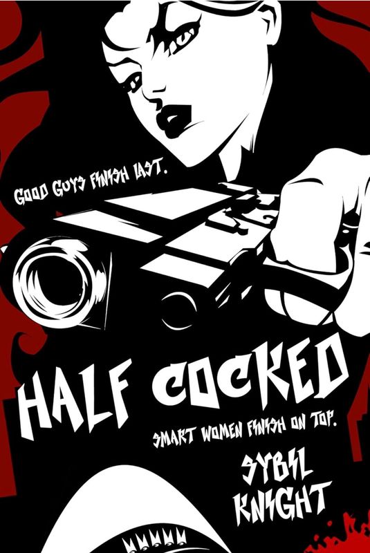 Half Cocked- Sybil Knight
