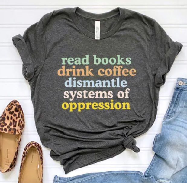 Read Books Drink Coffee Dismantle Systems of Oppression Tee, Size: M