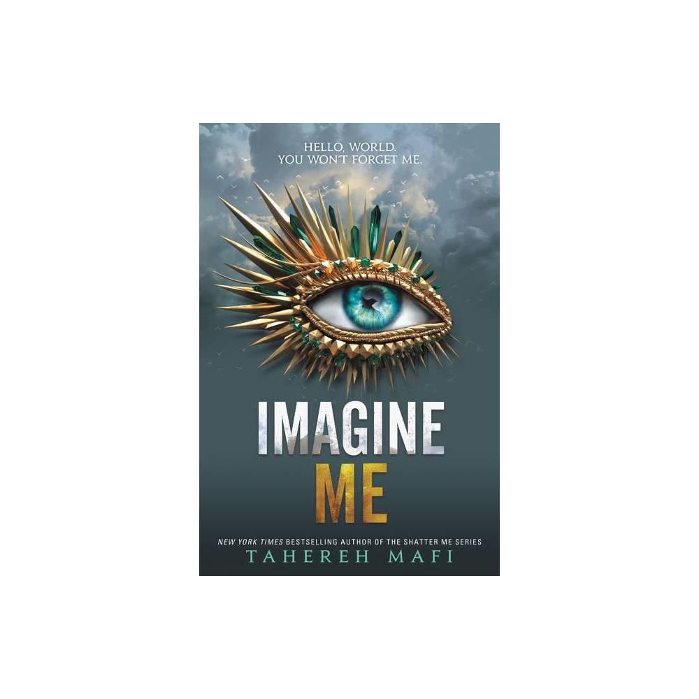 Imagine Me (Shatter Me, 6) by Tahereh Mafi