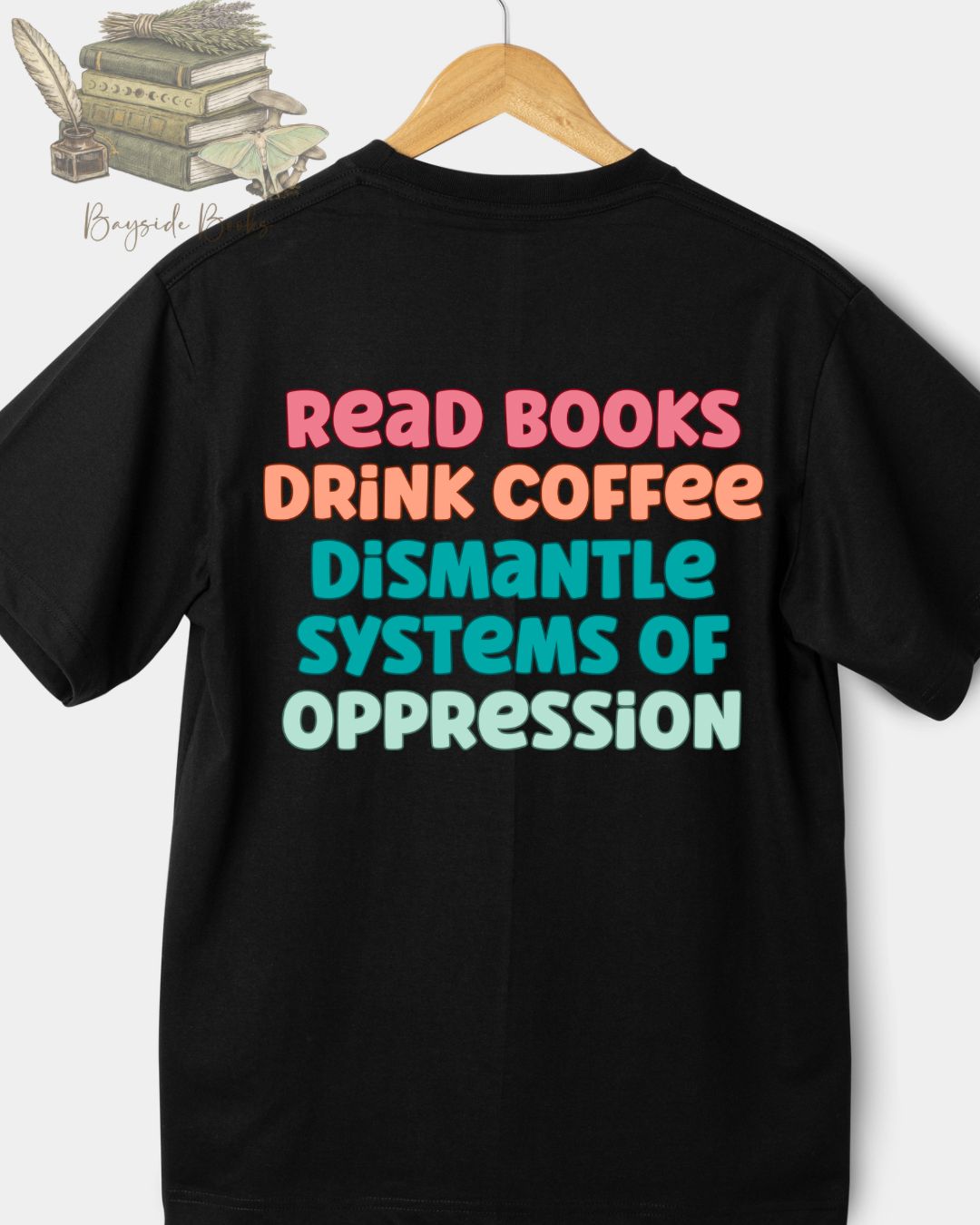 Dismantle Systems Of Oppression Tee