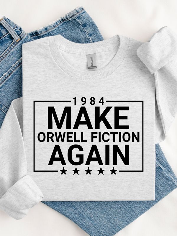 Make Orwell Fiction Again Crewneck