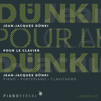 JEAN-JACQUES DÜNKI - POUR LE CLAVIER / Jean-Jacques Dünki - piano, fortepiano & clavichord / DIGITAL ALBUM / Long Play / Duration: 1h07'24'' PV 102 / The album includes 50 digital sound files (16bit - CD quality) + 1pdf (e-booklet)