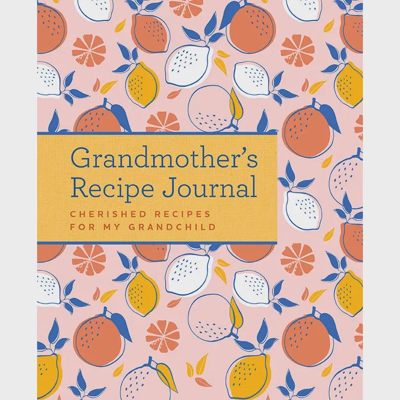 Grandmother’s Recipe Journal: A Keepsake of Love, Food, and Family Traditions