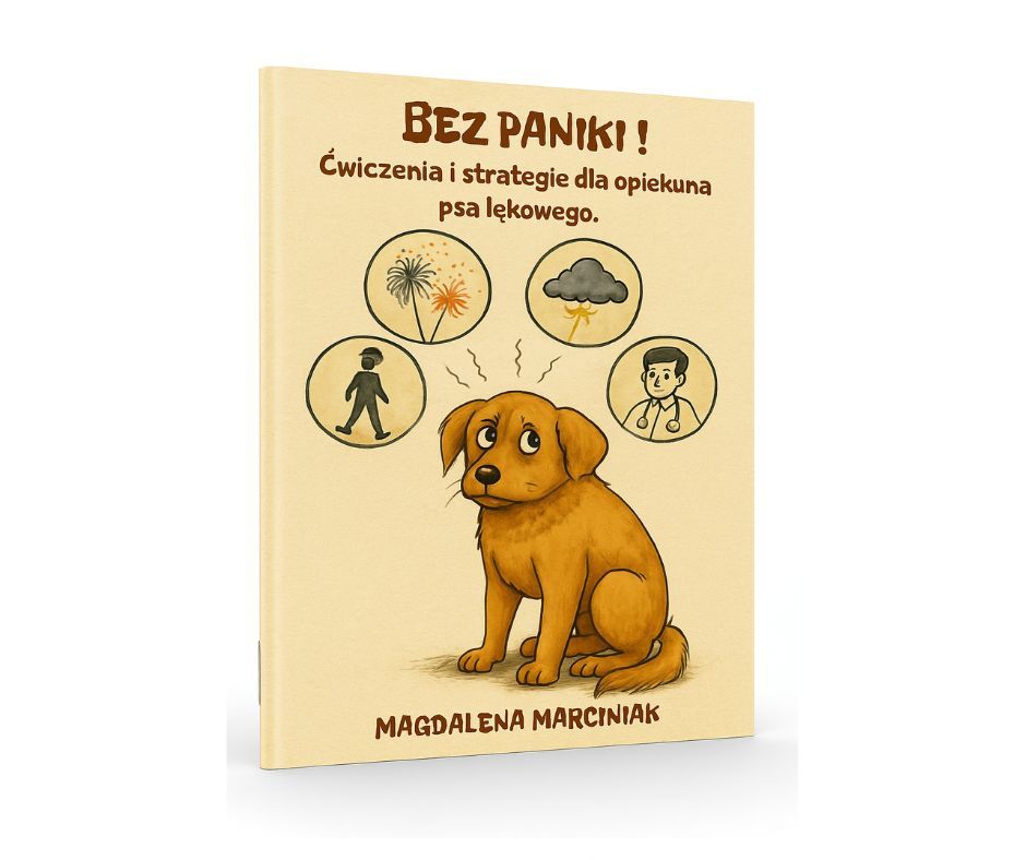 BEZ PANIKI! Ćwiczenia i strategie dla opiekuna psa lękowego.E-book.