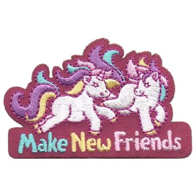 Make New Friends - (Unicorns) Fun Patch